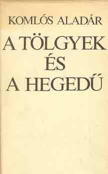 Koml�s Alad�r - A t�lgyek �s a heged�