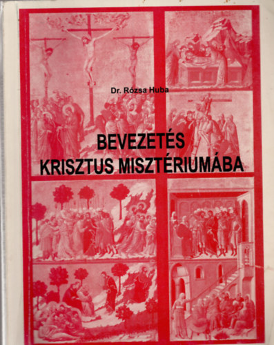 Dr. Rzsa Huba - Bevezets Krisztus Misztriumba