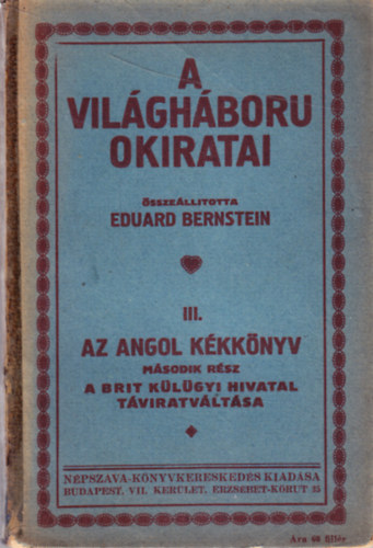 Eduard Bernstein - A vil�gh�boru okiratai - Az angol k�kk�nyv m�sodik r�sz - A brit k�l�gyi hivatal t�viratv�lt�sa
