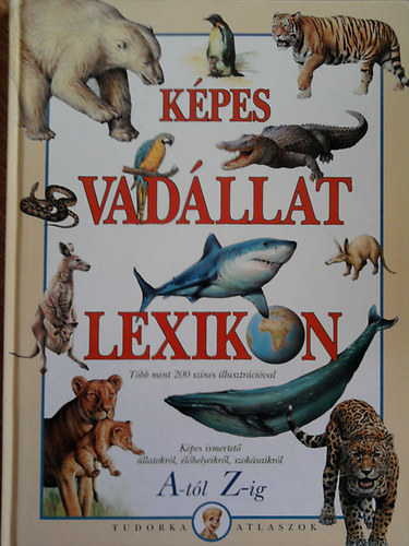 D�nsz Judit  ( szerk ) - K�pes vad�llat lexikon A-t�l Z-ig