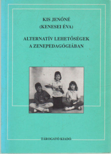 Kis Jenn  ( Kenesei va ) - Alternatv lehetsgek a zenepedaggiban