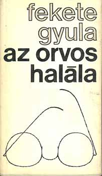 Fekete Gyula - Az orvos hal�la