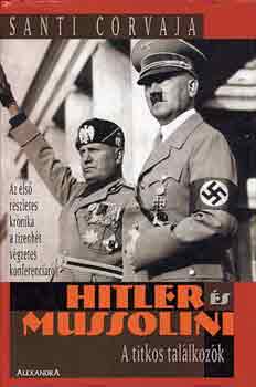 Santi Corvaja - Hitler s Mussolini: A titkos tallkozk