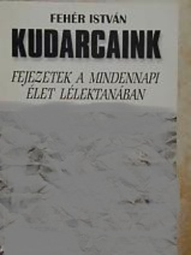Fehr Istvn - Kudarcaink - Fejezetek a mindennapi let llektanban