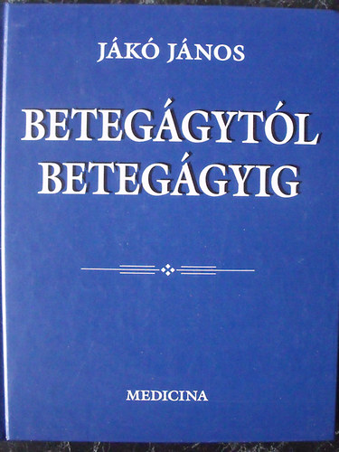 Jákó János - Betegágytól betegágyig