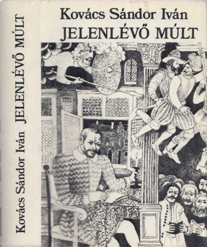 Kovács Sándor Iván - Jelenlévő múlt - Tanulmányok, esszék, kritikák (DEDIKÁLT!)