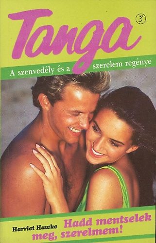 Harriet Hawke - Hadd mentselek meg, szerelmem!  (Tanga)