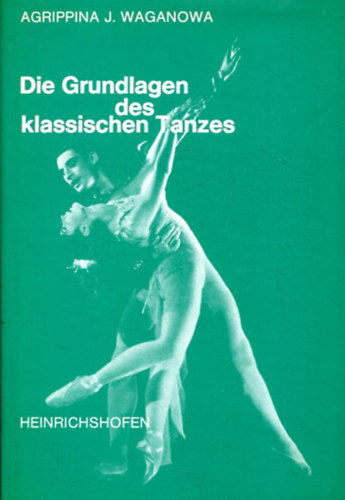A. J. Waganowa - Die Grundlagen des klassischen Tanzes