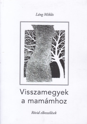 Láng Miklós - Visszamegyek a mamámhoz
