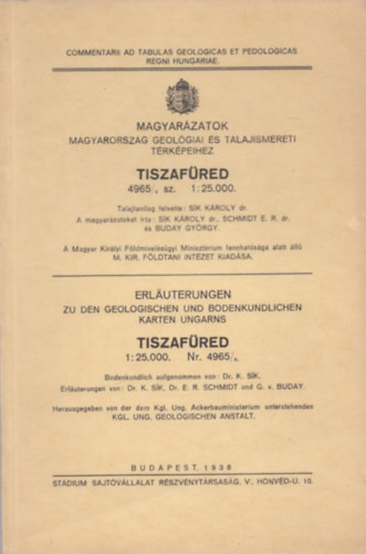 Schmidt E. R., Buday Gyrgy Sk Kroly - Magyarzatok Magyarorszg geolgiai s talajismereti trkpeihez - Tiszafred (Commentarii ad tabulas geologicas et pedologicas regni hungariae)
