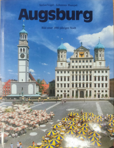 Stefan Vogel, Johannes Hampel - Augsburg - Bild einer 2000-jhren Stadt