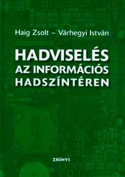 Haig Zsolt; Várhegy István - Hadviselés az információs hadszíntéren
