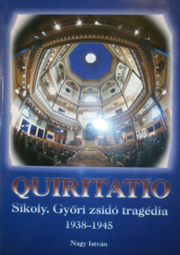 Nagy István - Quiritatio (Sikoly. Győri zsidó tragédia 1938-1945)