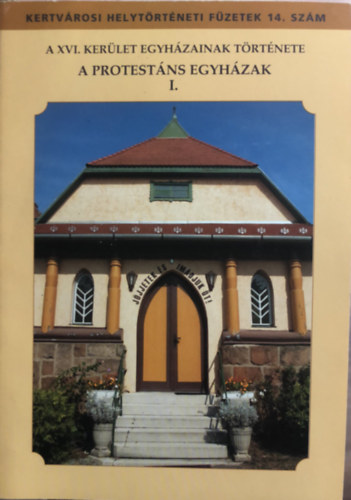 Pánczél Tivadar, Andriska Pál Bíró Ferenc - Az XVI. kerület egyházainak története - A protestáns egyházak I.