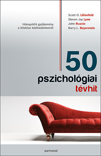 Steven Jay Lynn; Scott O. Lilienfeld - 50 pszicholgiai tvhit