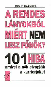 P. Lois Frankel - A rendes lnyokbl mirt nem lesz fnk?