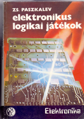 Zs. Paszkalev - Elektronikus logikai jtkok (Elektronika)