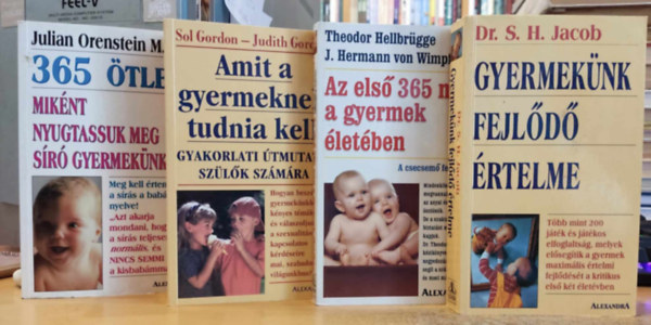 Theodor Hellbrgge, J. Hermann von Wimpffen, Dr. S. H. Jacob, Dr. Sol Gordon, Judith Gordon, Orenstein, Julian, M.D. - 4 db Gyermeknevels: 365 tlet, miknt nyugtassuk meg sr gyermeknket; Amit a gyermeknek tudnia kell; Az els 365 nap a gyermek letben; Gyermeknk fejld rtelme