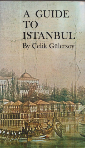 Celik Glersoy - A Guide to Istanbul