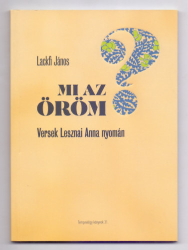 Lackfi János - Mi az öröm? - Versek Lesznai Anna nyomán