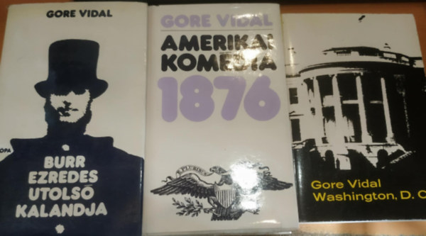 Gore Vidal - 3 db Gore Vidal; Burr ezredes utolsó kalandja; Washington, D. C.; Amerikai komédia, 1876