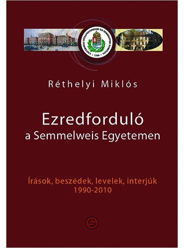 Réthelyi Miklós - Ezredforduló a Semmelweis Egyetemen (Ahogy Réthelyi Miklós Rector Magnificus látta)