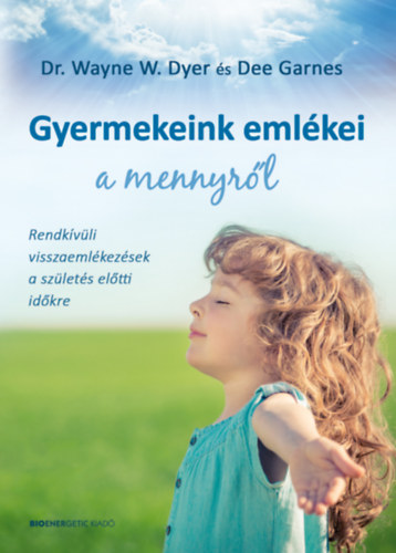 Dr. Wayne W. Dyer - Gyermekeink emlkei a mennyrl