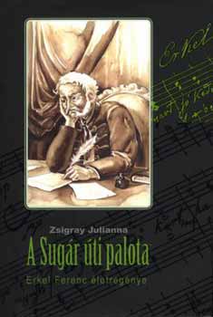 Zsigray Julianna - A Sugr ti palota - Erkel Ferenc letregnye