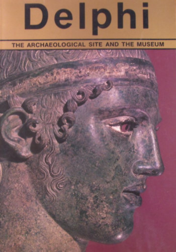 Dora Konsola - Delphi. The Archaeological Site and the Museum