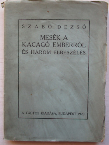 Szabó Dezső - Mesék a kacagó emberről és három elbeszélés