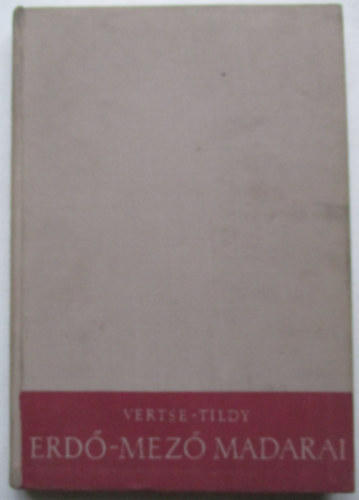 Vertse Albert - Ifj. Tildy Zolt�n - Erd�-mez� madarai