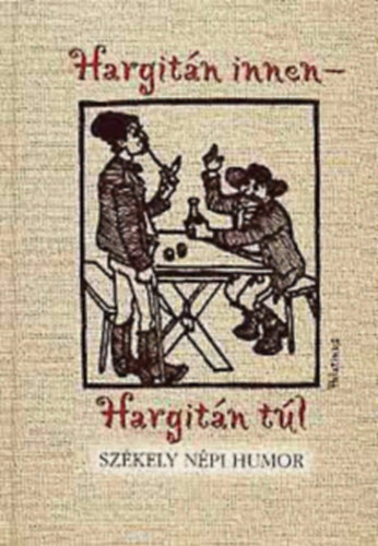 Nagy Pl \ (szerk.) - Hargitn innen-Hargitn tl \(szkely npi humor)