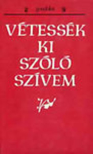 �cs Tibor; Sima Ferenc  (szerk.) - V�tess�k ki sz�l� sz�vem (Szlov�kiai magyar n�pballad�k)