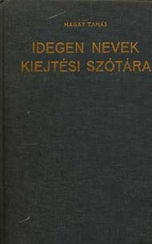 Magay Tam�s - Idegen szavak kiejt�si sz�t�ra