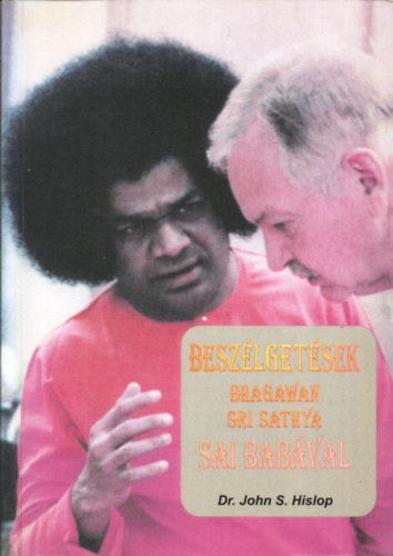 John Dr. S. Hislop - Besz�lget�sek Bhagawan Sri Sathya Sai Bab�val
