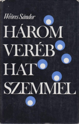 We�res S�ndor - H�rom ver�b hat szemmel