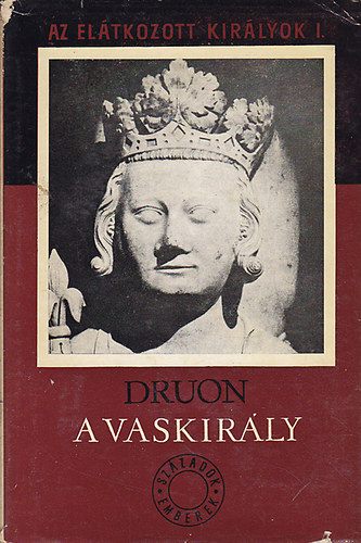 Maurice Druon - A vaskirály - Az elátkozott királyok I.