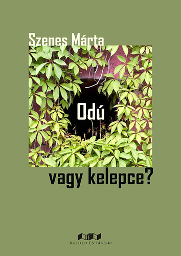 Szenes M�rta - Od�, vagy kelepce?