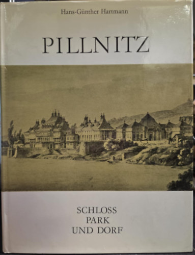 Hans-G�nther Hartmann - Pillnitz. Schloss, Park und Dorf