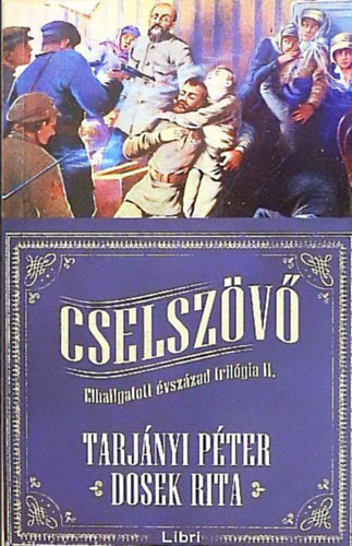 Dosek Rita - Tarj�nyi P�ter - Cselsz�v� - Elhallgatott �vsz�zad tril�gia II.
