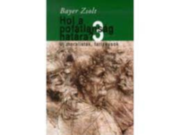 Bayer Zsolt - Hol a pof�tlans�g hat�ra? 3. �j moralist�k, farizeusok