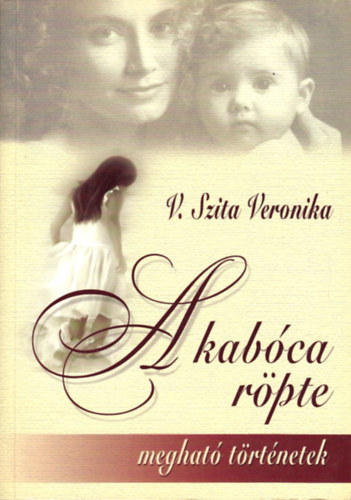 V. Szita Veronika - A kab�ca r�pte-Meghat� t�rt�netek