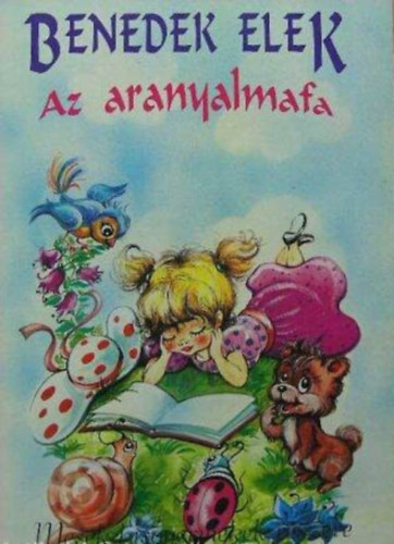 Benedek  Elek - Az aranyalmafa - Mes�k kisgyermekeknek r�sz�re (15 mese)