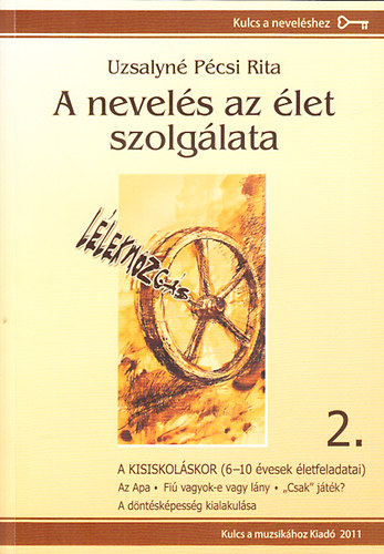 Uzsalyn Pcsi Rita - A nevels az let szolglata 2. - A kisiskols kor