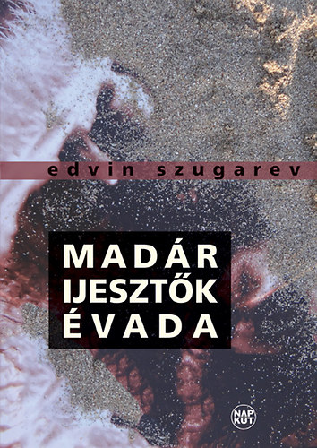 Edvin Szugarev - Mad�rijeszt�k �vada