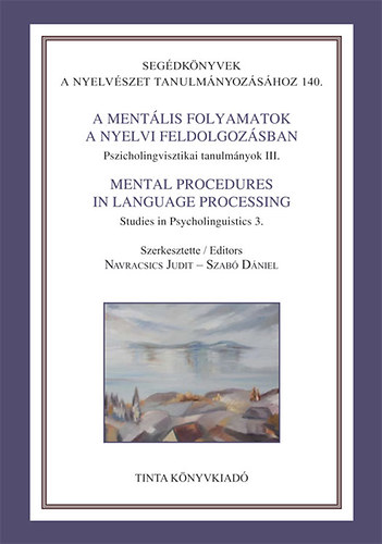 Szabó Dániel (szerk.); Navracsics Judit (szerk.) - A mentális folyamatok a nyelvi feldolgozásban