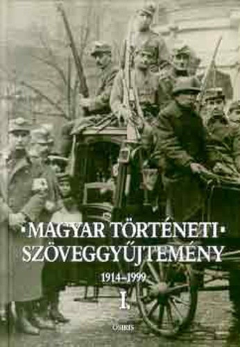 Magyar történeti szöveggyűjtemény 1914-1999 I.