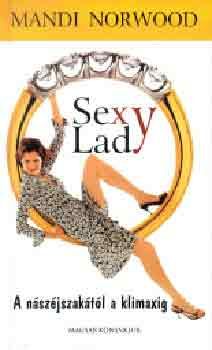 Mandi Norwood - Sexy Lady - A nszjszaktl a klimaxig
