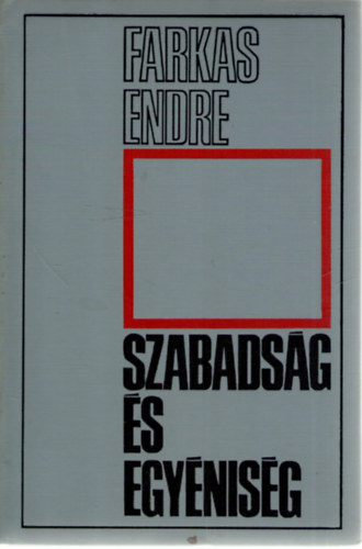 Farkas Endre - Szabadság és egyéniség