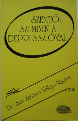 Dr. Juan Antonio Vallejo-Ngera - Szemtl szemben a depresszival